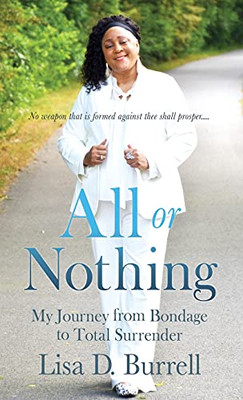 All Or Nothing: My Journey From Bondage To Total Surrender (Hardcover)