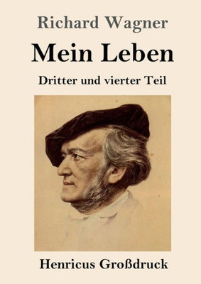 Mein Leben (Großdruck): Dritter Und Vierter Teil (German Edition)