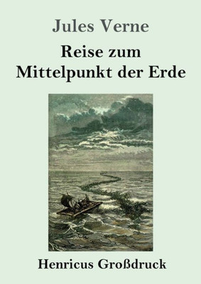 Reise Zum Mittelpunkt Der Erde (Großdruck) (German Edition)