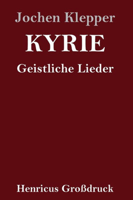 Kyrie (Großdruck): Geistliche Lieder (German Edition)