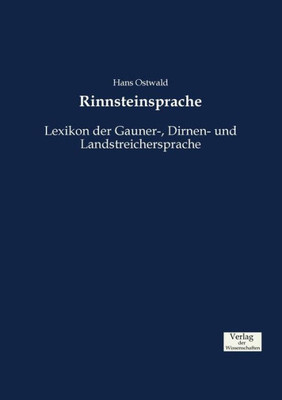 Rinnsteinsprache: Lexikon Der Gauner-, Dirnen- Und Landstreichersprache (German Edition)