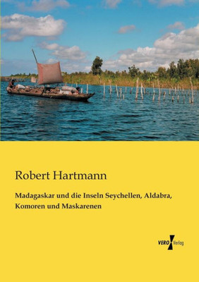 Madagaskar Und Die Inseln Seychellen, Aldabra, Komoren Und Maskarenen (German Edition)