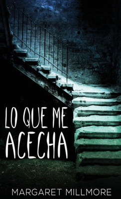 Lo Que Me Acecha (Spanish Edition)