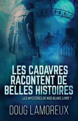 Les Cadavres Racontent De Belles Histoires (Les Mystères De Nod Blake) (French Edition)