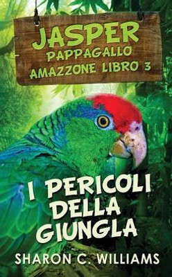 I Pericoli Della Giungla (Jasper - Pappagallo Amazzone) (Italian Edition)
