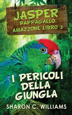 I Pericoli Della Giungla (Jasper - Pappagallo Amazzone) (Italian Edition)
