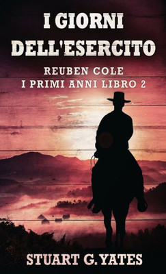 I Giorni Dell'Esercito (Reuben Cole - I Primi Anni) (Italian Edition)