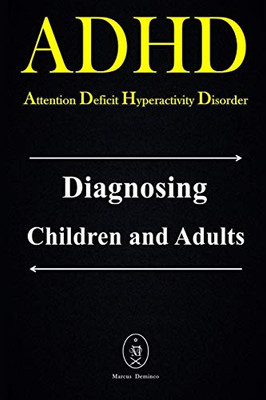 ADHD - Attention Deficit Hyperactivity Disorder. Diagnosing Children and Adults