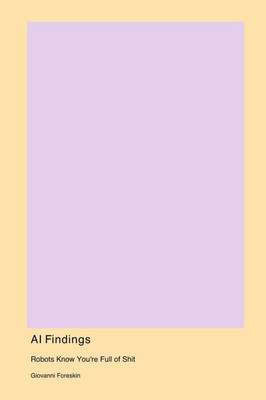 AI Findings : Robots Know You're Full of Shit