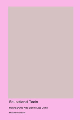 Educational Tools : Making Dumb Kids Slightly Less Dumb