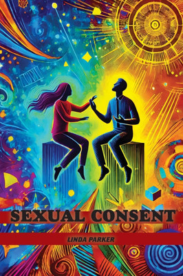 Sexual Consent : Redefining Boundaries in the #MeToo Era