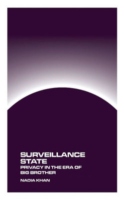 Surveillance State : Privacy in the Age of Big Brother
