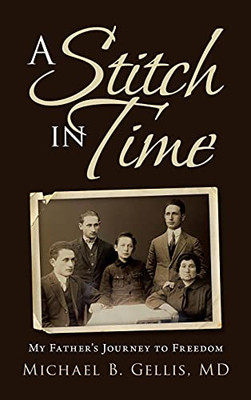 A Stitch In Time: My Father'S Journey To Freedom