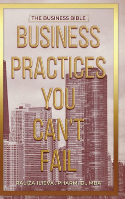 Business Practices You Can't Fail : The Business Bible