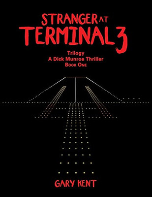 Stranger At Terminal 3: Trilogy A Dick Munroe Thriller