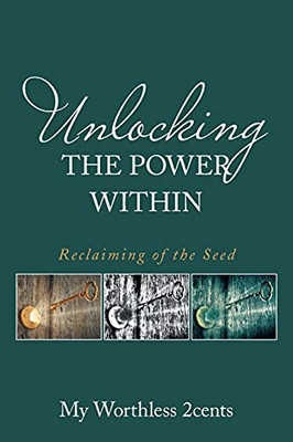 Unlocking The Power Within: Reclaiming Of The Seed (Paperback)