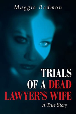 Trials Of A Dead Lawyer'S Wife: A True Story (Paperback)