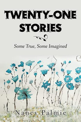 Twenty-One Stories: Some True, Some Imagined (Paperback)
