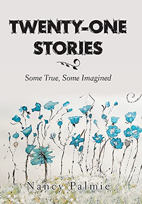 Twenty-One Stories: Some True, Some Imagined (Hardcover)