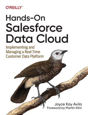 Hands-On Salesforce Data Cloud : Implementing and Managing a Real-Time Customer Data Platform