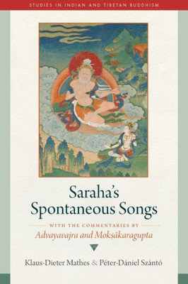 Saraha's Spontaneous Songs : With the Commentaries by Advayavajra and Moksakaragupta