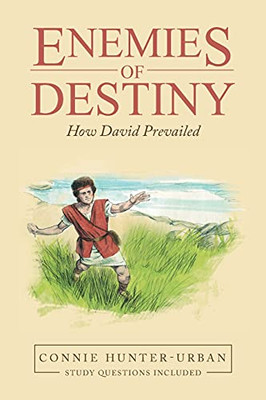 Enemies Of Destiny: How David Prevailed