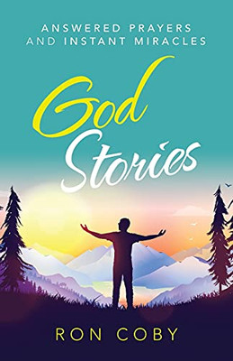 God Stories: Answered Prayers And Instant Miracles (Paperback)