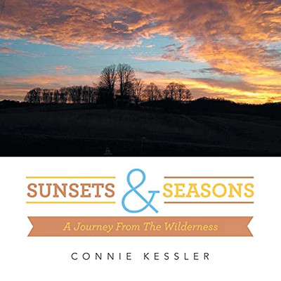 Sunsets & Seasons: A Journey From The Wilderness