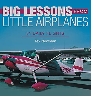 Big Lessons From Little Airplanes: 31 Daily Flights (Hardcover)