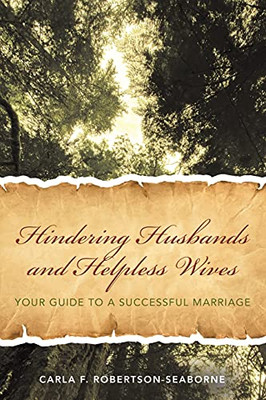 Hindering Husbands And Helpless Wives: Your Guide To A Successful Marriage (Paperback)