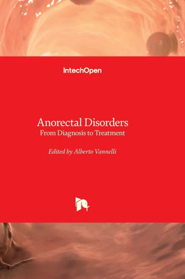 Anorectal Disorders - From Diagnosis to Treatment : From Diagnosis to Treatment
