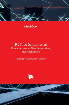 ICT for Smart Grid - Recent Advances, New Perspectives, and Applications : Recent Advances, New Perspectives, and Applications