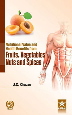 Nutritional Value and Health Benefits from Fruits, Vegetables, Nuts and Spices