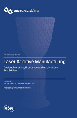 Laser Additive Manufacturing : Design, Materials, Processes and Applications, 2nd Edition