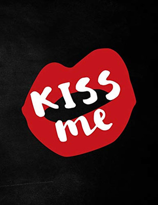 Valentine's Day Notebook: Kiss Me, Valentines Gift Idea for Boyfriend or Husband