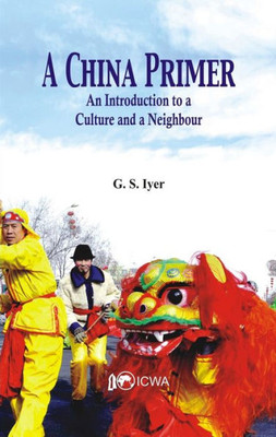 A China Primer : An Introduction to a Culture and a Neighbour