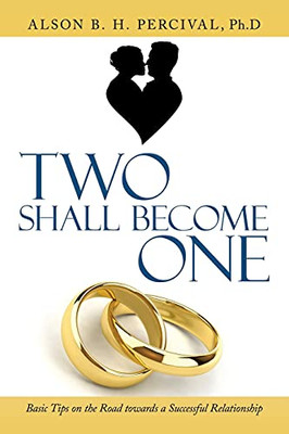 Two Shall Become One: Basic Tips On The Road Towards A Successful Relationship