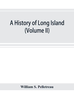 A History of Long Island: from Its Earliest Settlement to the Present Time