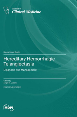Hereditary Hemorrhagic Telangiectasia : Diagnosis and Management