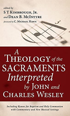 A Theology Of The Sacraments Interpreted By John And Charles Wesley