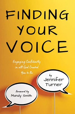 Finding Your Voice: Engaging Confidently In All God Created You To Be