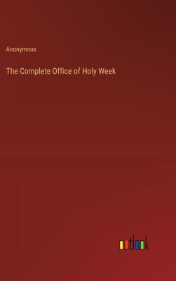 The Complete Office of Holy Week