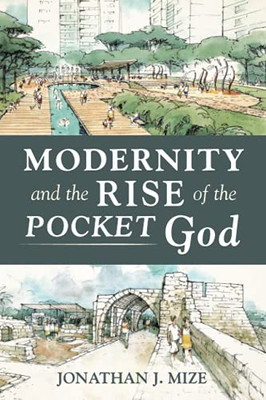 Modernity And The Rise Of The Pocket God (Paperback)