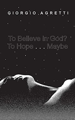 To Believe In God? To Hope . . . Maybe (Hardcover)