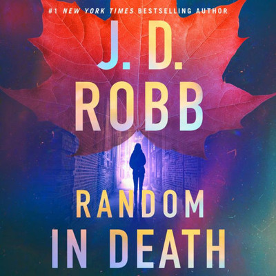 Random in Death : An Eve Dallas Novel