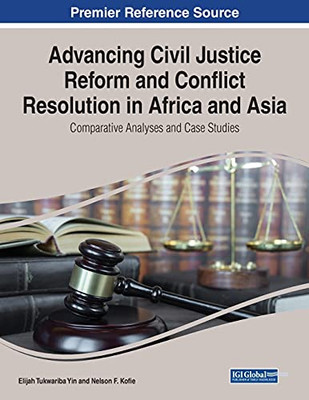 Advancing Civil Justice Reform And Conflict Resolution In Africa And Asia: Comparative Analyses And Case Studies (Paperback)
