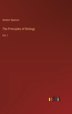 The Principles of Biology : Vol. I