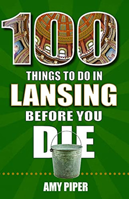 100 Things To Do In Lansing Before You Die