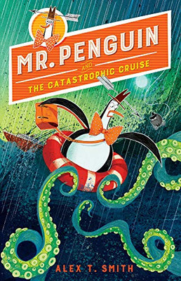 Mr. Penguin And The Catastrophic Cruise (Mr. Penguin, 3)