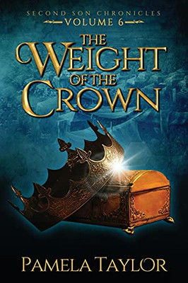 The Weight Of The Crown (Second Son Chronicles)